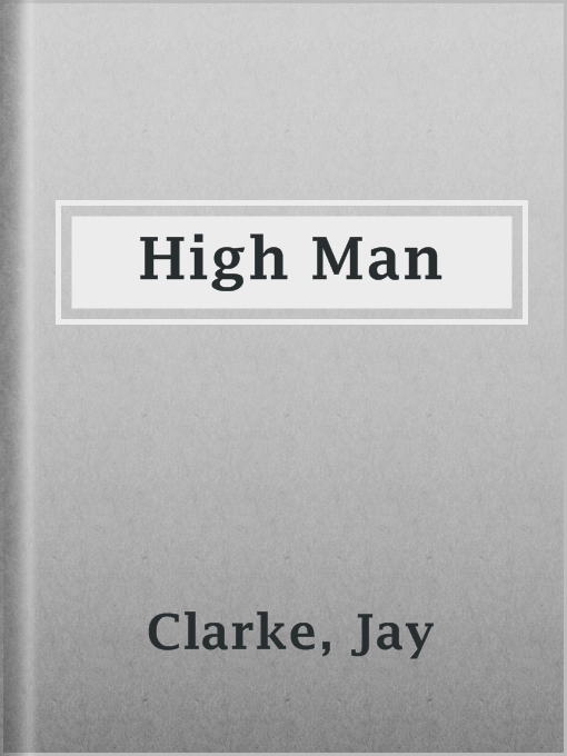 Title details for High Man by Jay Clarke - Available